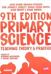 Primary Science: Teaching Theory and Practice 9th Revised edition цена и информация | Книги по социальным наукам | pigu.lt