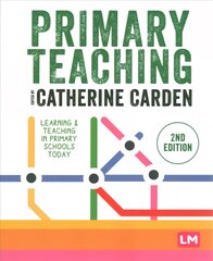 Primary Teaching: Learning and teaching in primary schools today 2nd Revised edition kaina ir informacija | Socialinių mokslų knygos | pigu.lt