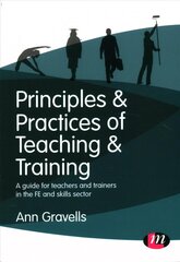 Principles and Practices of Teaching and Training: A guide for teachers and trainers in the FE and skills sector kaina ir informacija | Socialinių mokslų knygos | pigu.lt
