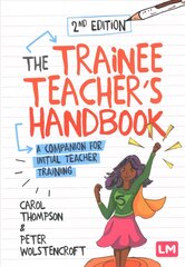 Trainee Teacher's Handbook: A companion for initial teacher training 2nd Revised edition kaina ir informacija | Socialinių mokslų knygos | pigu.lt