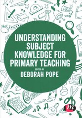 Understanding Subject Knowledge for Primary Teaching цена и информация | Книги по социальным наукам | pigu.lt