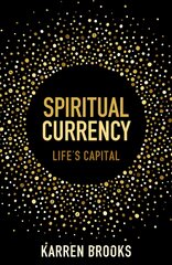 Spiritual Currency: embark on a journey through your spirituality and consciousness kaina ir informacija | Saviugdos knygos | pigu.lt