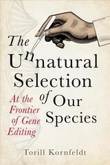 Unnatural Selection of Our Species: At the Frontier of Gene Editing kaina ir informacija | Socialinių mokslų knygos | pigu.lt