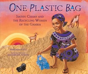 One Plastic Bag: Isatou Ceesay and the Recycling Women of Gambia цена и информация | Книги для подростков  | pigu.lt