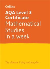 AQA Level 3 Certificate Mathematical Studies: In a Week: Ideal for Home Learning, 2023 and 2024 Exams, AQA Level 3 Certificate Mathematical Studies: In a Week: For the 2020   Autumn & 2021 Summer Exams цена и информация | Книги по экономике | pigu.lt