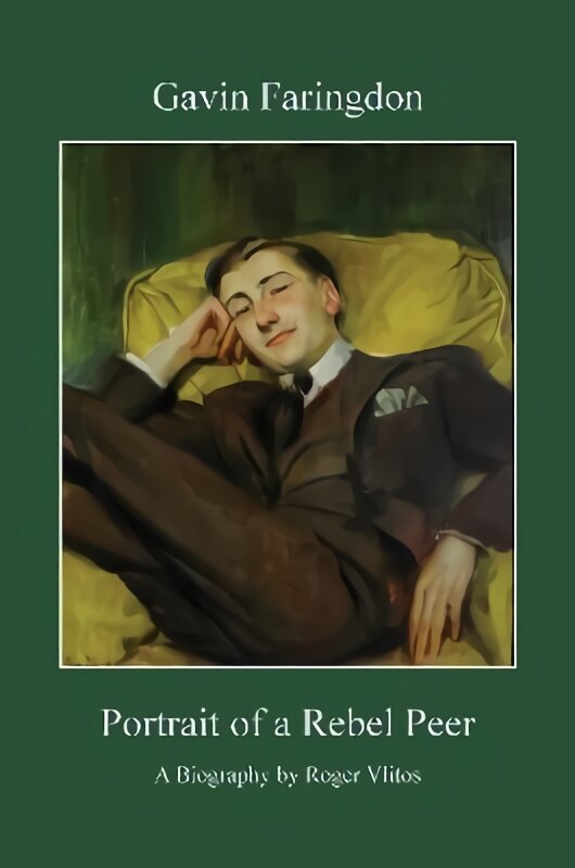 Gavin Faringdon: Portrait of a Rebel Peer цена и информация | Biografijos, autobiografijos, memuarai | pigu.lt