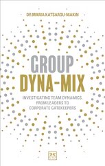 Group Dyna-Mix: Investigating team dynamics, from leaders to corporate gatekeepers kaina ir informacija | Ekonomikos knygos | pigu.lt
