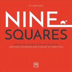 Nine Squares: How to be the best at what you do by creating calmness and a sense of direction kaina ir informacija | Ekonomikos knygos | pigu.lt