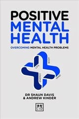 Positive Mental Health: Overcoming Mental Health Problems цена и информация | Самоучители | pigu.lt