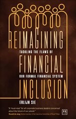Reimagining Financial Inclusion: Tackling the flaws of our formal financial system цена и информация | Книги по экономике | pigu.lt