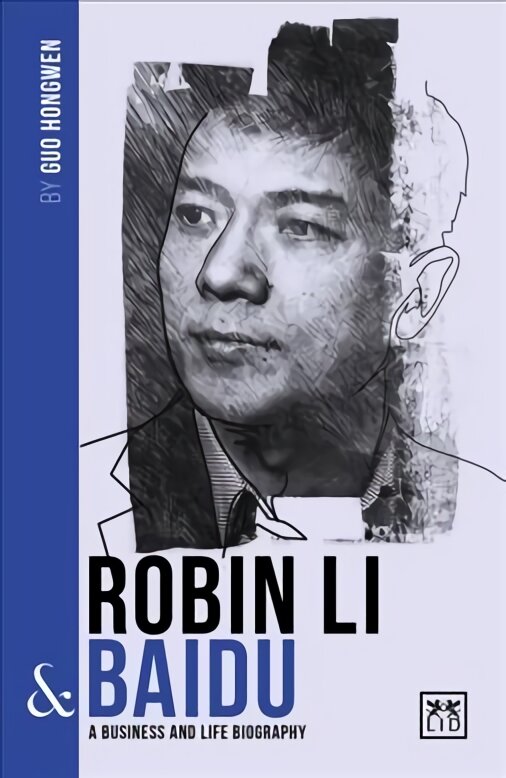 Robin Li and Baidu: A biography of one of China's greatest entrepreneurs цена и информация | Biografijos, autobiografijos, memuarai | pigu.lt