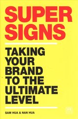 Super Signs: Taking your brand to the ultimate level цена и информация | Книги по экономике | pigu.lt