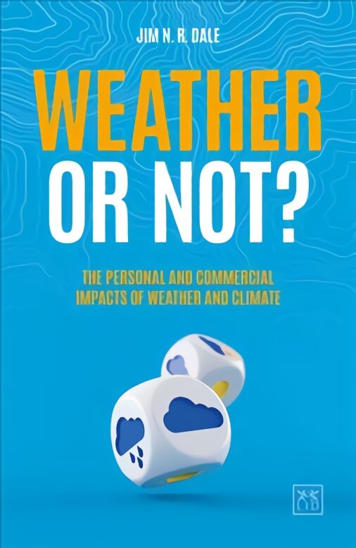 Weather or Not?: The Personal and Commercial Impacts of Weather and Climate цена и информация | Knygos apie sveiką gyvenseną ir mitybą | pigu.lt