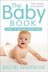 Baby Book: How to enjoy year one: revised and updated New edition kaina ir informacija | Knygos apie vaikų auklėjimą | pigu.lt