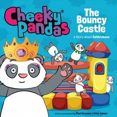 Cheeky Pandas: The Bouncy Castle: A Story about Faithfulness цена и информация | Книги для самых маленьких | pigu.lt