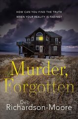 Murder, Forgotten: How Can You Find the Truth When Your Reality is Fading? New edition kaina ir informacija | Fantastinės, mistinės knygos | pigu.lt