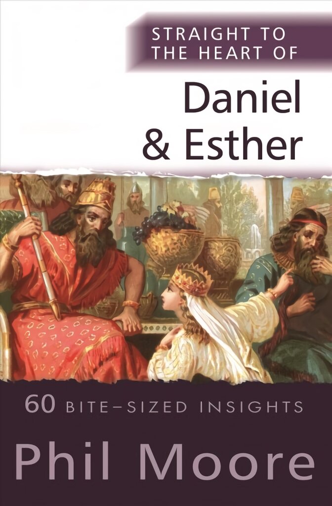 Straight to the Heart of Daniel and Esther: 60 Bite-Sized Insights New edition kaina ir informacija | Dvasinės knygos | pigu.lt