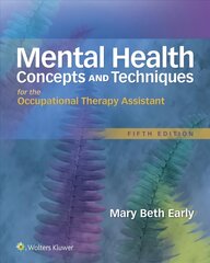 Mental Health Concepts and Techniques for the Occupational Therapy Assistant 5th edition kaina ir informacija | Ekonomikos knygos | pigu.lt