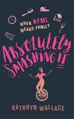 Absolutely Smashing It: When #fml means family цена и информация | Романы | pigu.lt