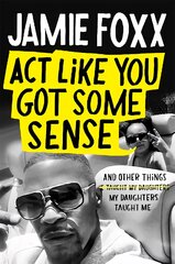 Act Like You Got Some Sense kaina ir informacija | Biografijos, autobiografijos, memuarai | pigu.lt