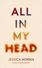 All in My Head: A memoir of life, love and patient power kaina ir informacija | Biografijos, autobiografijos, memuarai | pigu.lt