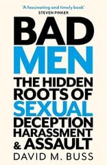 Bad Men: The Hidden Roots of Sexual Deception, Harassment and Assault kaina ir informacija | Ekonomikos knygos | pigu.lt