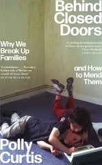 Behind Closed Doors: SHORTLISTED FOR THE ORWELL PRIZE FOR POLITICAL WRITING: Why We Break Up Families - and How to Mend Them цена и информация | Книги по социальным наукам | pigu.lt