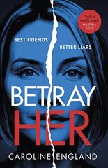 Betray Her: An absolutely gripping psychological thriller with a heart-pounding twist цена и информация | Романы | pigu.lt