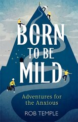 Born to be Mild: Adventures for the Anxious цена и информация | Самоучители | pigu.lt