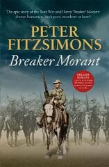 Breaker Morant: The epic story of the Boer War and Harry 'Breaker' Morant: drover, horseman, bush poet, murderer or hero? kaina ir informacija | Istorinės knygos | pigu.lt