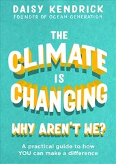 Climate is Changing, Why Aren't We?: A practical guide to how you can make a difference цена и информация | Книги по социальным наукам | pigu.lt