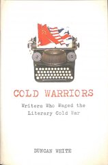 Cold Warriors: Writers Who Waged the Literary Cold War kaina ir informacija | Istorinės knygos | pigu.lt