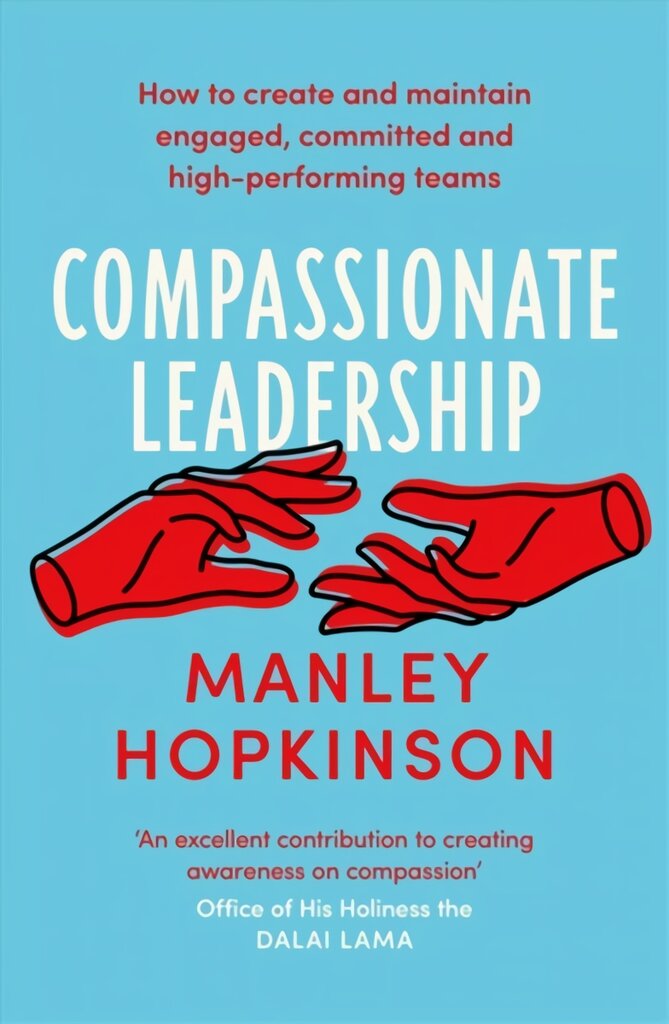 Compassionate Leadership: The proven path to better well-being and committed, high-performing teams цена и информация | Ekonomikos knygos | pigu.lt