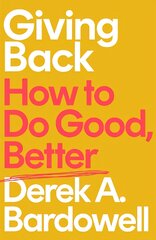 Giving Back: How to Do Good, Better kaina ir informacija | Ekonomikos knygos | pigu.lt