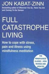Full Catastrophe Living, Revised Edition: How to cope with stress, pain and illness using mindfulness meditation Digital original цена и информация | Самоучители | pigu.lt