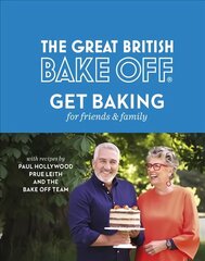 Great British Bake Off: Get Baking for Friends and Family цена и информация | Книги рецептов | pigu.lt
