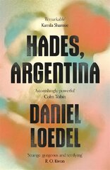 Hades, Argentina: 'An astonishingly powerful novel' Colm Toibin kaina ir informacija | Fantastinės, mistinės knygos | pigu.lt