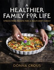 Healthier Family for Life: Stress-free Feasts for a Multi-diet Family kaina ir informacija | Receptų knygos | pigu.lt