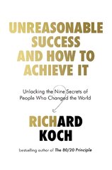 Unreasonable Success and How to Achieve It: Unlocking the Nine Secrets of People Who Changed the World kaina ir informacija | Saviugdos knygos | pigu.lt
