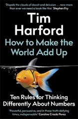 How to Make the World Add Up: Ten Rules for Thinking Differently About Numbers kaina ir informacija | Ekonomikos knygos | pigu.lt