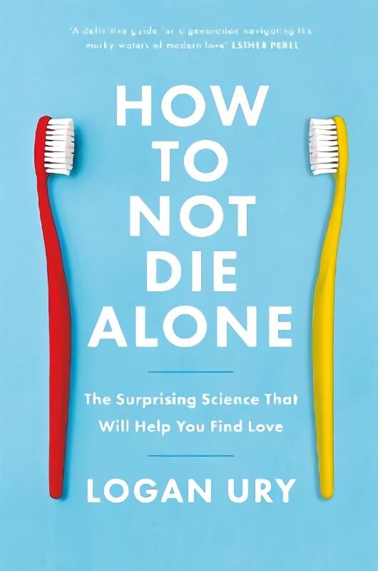 How to Not Die Alone: The Surprising Science That Will Help You Find Love kaina ir informacija | Saviugdos knygos | pigu.lt