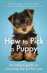 How To Pick a Puppy: An Ethical Guide To Choosing the Perfect Pet kaina ir informacija | Knygos apie sveiką gyvenseną ir mitybą | pigu.lt