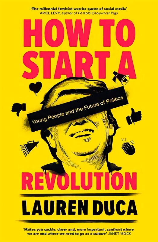 How to Start a Revolution: Young People and the Future of Politics kaina ir informacija | Socialinių mokslų knygos | pigu.lt