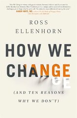 How We Change (and 10 Reasons Why We Don't) kaina ir informacija | Saviugdos knygos | pigu.lt