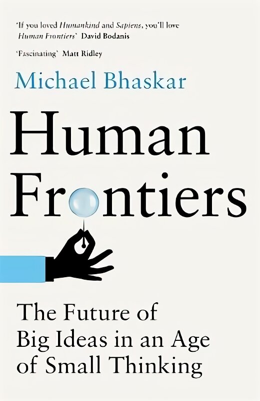 Human Frontiers: The Future of Big Ideas in an Age of Small Thinking цена и информация | Socialinių mokslų knygos | pigu.lt