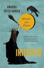 Initiated: Memoir of a Witch kaina ir informacija | Biografijos, autobiografijos, memuarai | pigu.lt