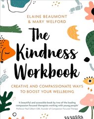 Kindness Workbook: Creative and Compassionate Ways to Boost Your Wellbeing kaina ir informacija | Socialinių mokslų knygos | pigu.lt