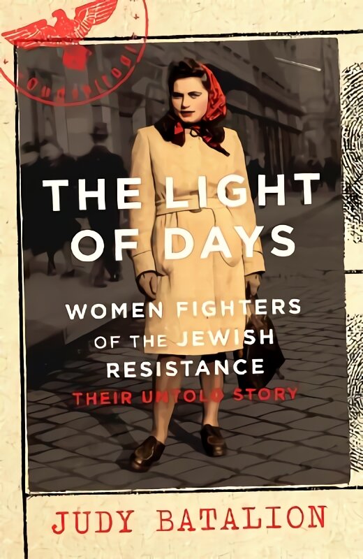 Light of Days: Women Fighters of the Jewish Resistance - A New York Times Bestseller цена и информация | Istorinės knygos | pigu.lt