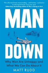 Man Down: Why Men Are Unhappy and What We Can Do About It kaina ir informacija | Saviugdos knygos | pigu.lt