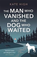 Man Who Vanished and the Dog Who Waited: A heartwarming mystery kaina ir informacija | Fantastinės, mistinės knygos | pigu.lt